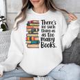 There Is No Such Thing As Too Many Books Book Lover Unisex Sweatshirt
