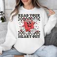 Read Your Heart Out Teacher Valentines Book Lover Unisex Sweatshirt Read Your Heart Out Teacher Valentines Book Lover Unisex Sweatshirt