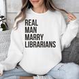 Real Men Marry Librarians – Book Lover Husband Unisex Sweatshirt