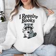 I Require Books Raccoon Reading For Book Lovers Unisex Sweatshirt