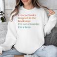 I Rescue Books Trapped In The Bookstore I'm Not A Hoarder Unisex Sweatshirt I Rescue Books Trapped In The Bookstore I'm Not A Hoarder Unisex Sweatshirt