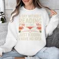 Retro A Day Without Reading Is Like Just Kidding Book Lover Unisex Sweatshirt