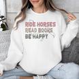 Ride Horses Read Books Be Happy Horse Riders Quote Unisex Sweatshirt