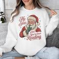 He Sees What You'Ve Been Reading Bookish Christmas Humor Unisex Sweatshirt He Sees What You'Ve Been Reading Bookish Christmas Humor Unisex Sweatshirt