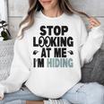 Stop Looking At Me I’m Hiding Sarcastic Introvert Joke Unisex Sweatshirt Stop Looking At Me I’m Hiding Sarcastic Introvert Joke Unisex Sweatshirt