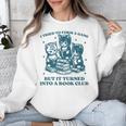 I Tried To Form A Gang Book Club Quote For Women Unisex Sweatshirt