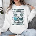 I Tried To Form Gang But It Turned Into A Book Club Raccoon Unisex Sweatshirt