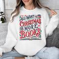 All I Want For Christmas Is More Books Teacher Xmas Holiday Unisex Sweatshirt