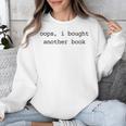 Women's Book Lover Oops I Bought Another Book Bookworm Reader Unisex Sweatshirt Women's Book Lover Oops I Bought Another Book Bookworm Reader Unisex Sweatshirt