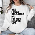 Yes I Read Self-Help No I’m Not Helped Yet Book Lover Unisex Sweatshirt Yes I Read Self-Help No I’m Not Helped Yet Book Lover Unisex Sweatshirt