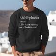Abibliophobia Definition Reading Book Worm Reader Unisex Sweatshirt