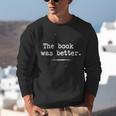 Author Typewriter The Book Was Better Unisex Sweatshirt