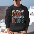 Ban Liars And Crooks Not History And Books Unisex Sweatshirt
