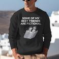 Some Of My Best Friends Are Fictional Book Lover Nerd Unisex Sweatshirt