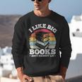 I LIKE BIG BOOKS AND I CANNOT LIE Book Lover Print Unisex Sweatshirt