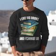 I Like Big Books And I Cannot Lie Book Reading Book Lover Unisex Sweatshirt