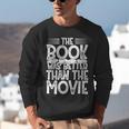 The Book Was Better Than The Movie Unisex Sweatshirt