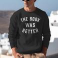 The Book Was Better Reading Literature Lover Unisex Sweatshirt