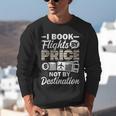 I Book Flights Not By Destination Budget Traveler Traveling Unisex Sweatshirt