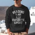 Book Lover Reading For Teachers Students Librarians Unisex Sweatshirt