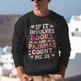 Book Pajamas For Women If It Involves Books And Pajamas Unisex Sweatshirt