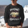 Book Reading Reading Can Seriously Damage Your Ignorance Unisex Sweatshirt