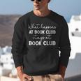 Booklover What Happens At Book Club Stays At Book Club Unisex Sweatshirt Booklover What Happens At Book Club Stays At Book Club Unisex Sweatshirt