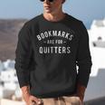 Bookmarks Are For Quitters Book Lover Reading Bookworm Unisex Sweatshirt