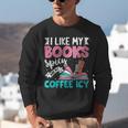 I Like My Books Spicy Coffee ICY Unisex Sweatshirt I Like My Books Spicy Coffee ICY Unisex Sweatshirt