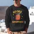 Books Are My Superpower Cute Reading Lover Unisex Sweatshirt