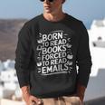 Born To Read Books Forced To Read Emails Bookish Unisex Sweatshirt