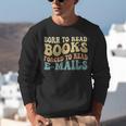 Born To Read Books Forced To Read Emails Reading Books Dad Unisex Sweatshirt