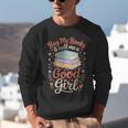 Buy Me Books And Call Me A Good Girl Unisex Sweatshirt Buy Me Books And Call Me A Good Girl Unisex Sweatshirt