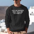 Buy Me Books And Tell Me I'm Pretty Y2K Bookworm Reader Girl Unisex Sweatshirt Buy Me Books And Tell Me I'm Pretty Y2K Bookworm Reader Girl Unisex Sweatshirt