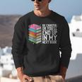 Be Careful Or You'Ll End Up In My Next Book Unisex Sweatshirt Be Careful Or You'Ll End Up In My Next Book Unisex Sweatshirt