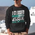 I Closed My Book To Be Here Read Readers Reader Reading Unisex Sweatshirt I Closed My Book To Be Here Read Readers Reader Reading Unisex Sweatshirt