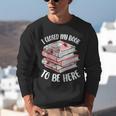 I Closed My Book To Be Here Reading Bookworm Women Girls Unisex Sweatshirt I Closed My Book To Be Here Reading Bookworm Women Girls Unisex Sweatshirt