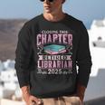 Closing This Chapter Retired Librarian 2025 Book Retirement Unisex Sweatshirt