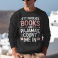 Cozy Up If It Involves Books And Pajamas I'm In Unisex Sweatshirt Cozy Up If It Involves Books And Pajamas I'm In Unisex Sweatshirt