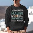 A Day Without Reading Is Like Book Lover Bookworm Men Women Unisex Sweatshirt