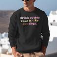 Drink Coffee Read Books Pet Dog Quote Men Women Unisex Sweatshirt