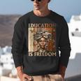 Education Is Freedom Teacher Books Black History Women Unisex Sweatshirt