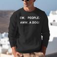 Ew People Aww A Dog Introvert Funny Antisocial Design Unisex Sweatshirt