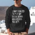 I Was Forced To Put My Book Down Book Worm Reader Unisex Sweatshirt