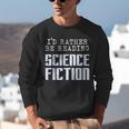 I'd Rather Be Reading Science Fiction Sci Fi Book Reader Unisex Sweatshirt I'd Rather Be Reading Science Fiction Sci Fi Book Reader Unisex Sweatshirt