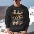 I'm A 10 But I Read Books All Night Bookworm Reader Reading Unisex Sweatshirt