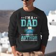 I'm A Dad And An Author Book Writer Father Unisex Sweatshirt I'm A Dad And An Author Book Writer Father Unisex Sweatshirt