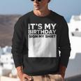 It's My Birthday Sign Boy Men Decoration Guestbook Unisex Sweatshirt It's My Birthday Sign Boy Men Decoration Guestbook Unisex Sweatshirt
