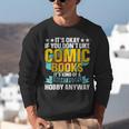 Its Okay If You Dont Like Comic Books Unisex Sweatshirt