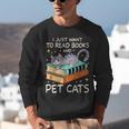 I Just Want To Read Books And Pet Cats Bookish Bookworm Unisex Sweatshirt I Just Want To Read Books And Pet Cats Bookish Bookworm Unisex Sweatshirt
